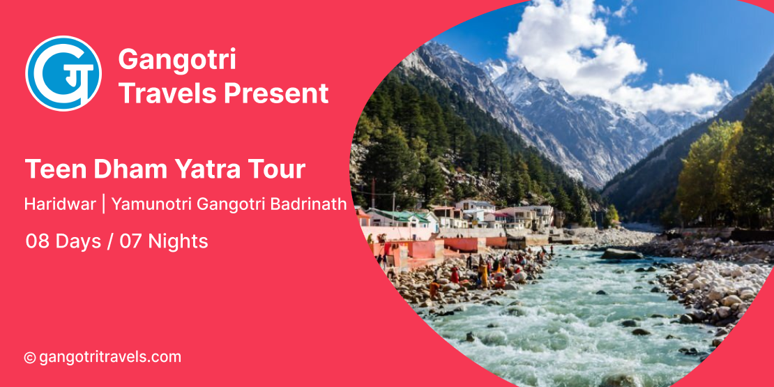 Teen Dham Yatra Tour Package Haridwar- 08 Days Teen Dham Yatra- Yamunotri Gangotri Badrinath