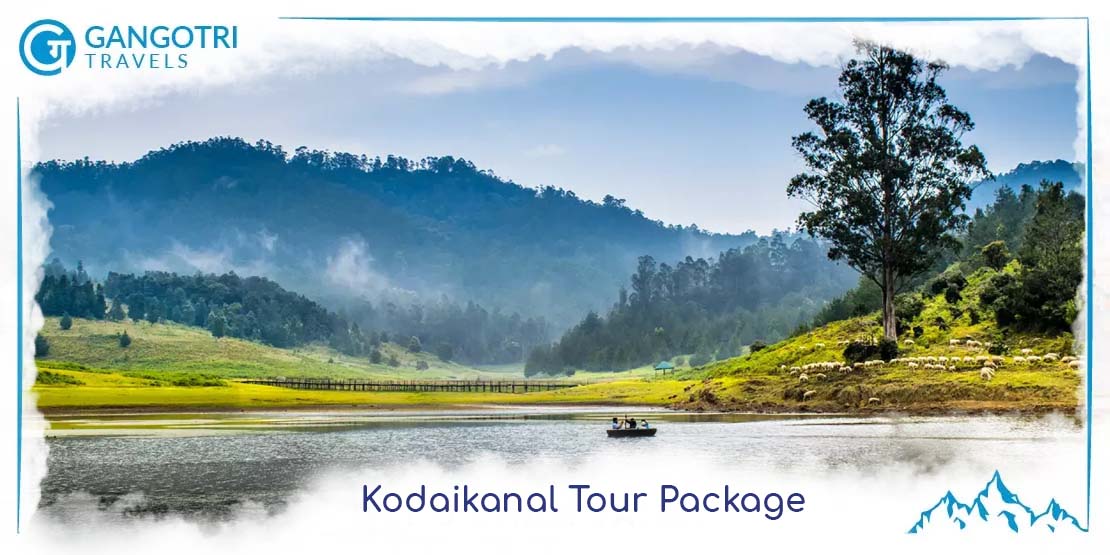 Book Kodaikanal Tour Package | Kodaikanal Tour Package for Couple - Gangotri Travels