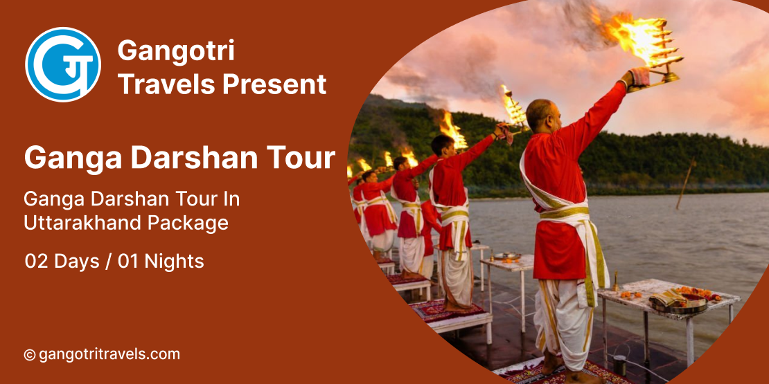 Ganga Darshan Tour Package: Book 2 Days/1 Night Ganga Darshan Tour package in Uttarakhand