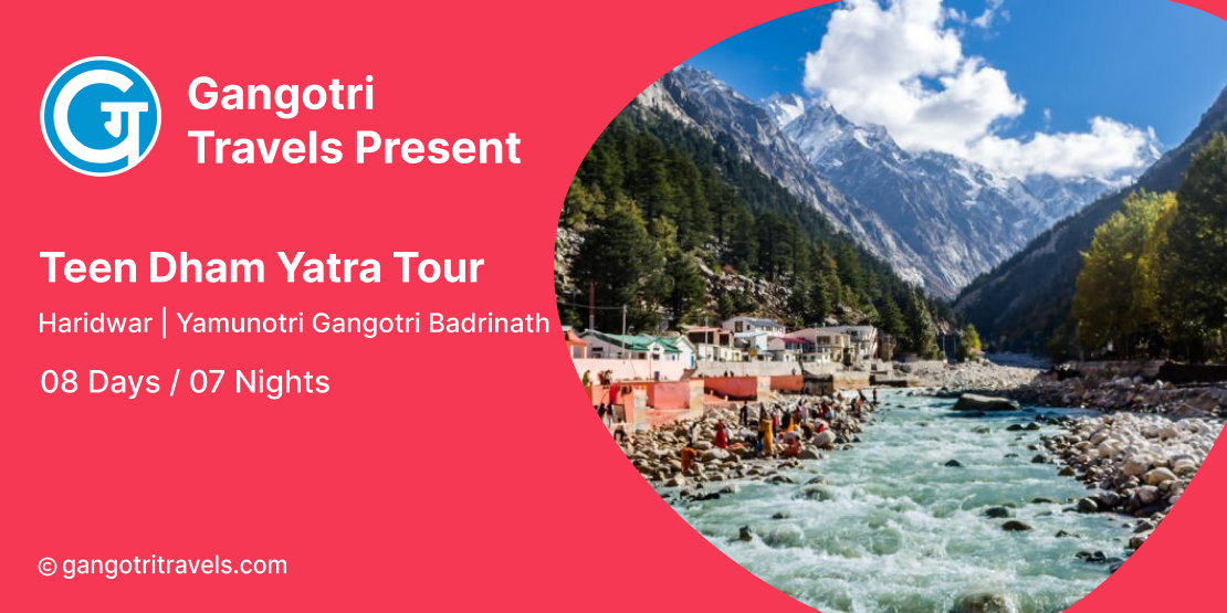 Teen Dham Yatra Tour Package Haridwar | Yamunotri Gangotri Badrinath 08 Days Yatra: 8 Days/7 Nights Teen Dham Yatra- Gangotri Travels