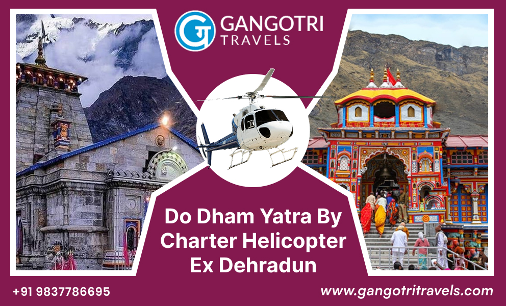 Do Dham Yatra by Charter Helicopter from Dehradun 2025