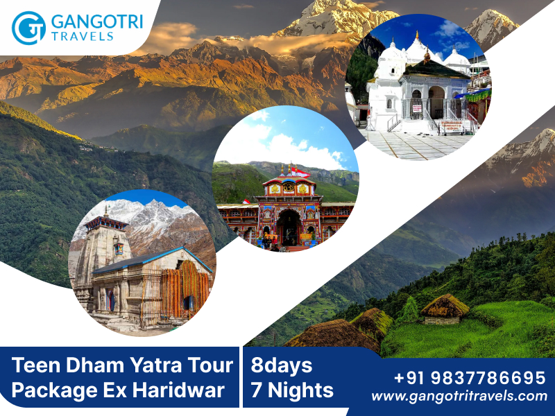 Teen Dham Yatra Tour Package Haridwar | Yamunotri Gangotri Badrinath 08 Days Yatra: 8 Days/7 Nights Teen Dham Yatra- Gangotri Travels